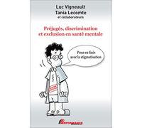 Préjugés, discrimination et exclusion en santé mentale - Pour en finir avec la stigmatisation