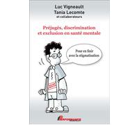 Préjugés, discrimination et exclusion en santé mentale - Pour en finir avec la stigmatisation - Luc Vigneault - Performance - broché - Etude