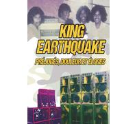 Préjugés, Douleur et Éloges: L'histoire de la King Earthquake Sound Système