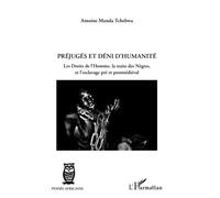 Préjugés et déni d'humanité: Les droits de l'homme, la traite des Nègres, et l'esclavage pré et postmédiéval