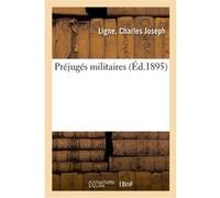 Préjugés militaires Charles-Joseph de Ligne (Auteur)