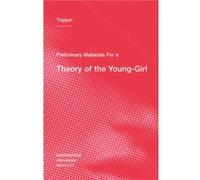 Preliminary Materials for a Theory of the YoungGirl by Tiqqun Tiqqun (Auteur)