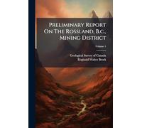 Preliminary Report On The Rossland, B.c., Mining District