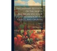 Preliminary Revision Of The North American Species Of Echinocactus, Cereus, And Opuntia; Volume 3