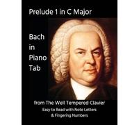 Prelude 1 in C Major: from The Well Tempered Clavier - Bach in Piano Tab - Easy to Read with Note Letters & Fingering Numbers