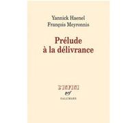 Prélude à la délivrance François Meyronnis (Auteur), Yannick Haenel (Auteur)
