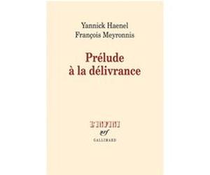 Prélude à la délivrance François Meyronnis (Auteur), Yannick Haenel (Auteur)