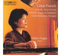 Prélude, Aria Et Finale, Prélude, Fugue & Variation, Transc. De La Sonate Pour Violon Par Alfred Cortot - Yukie Nagai, Piano