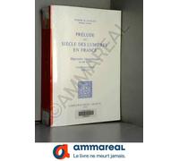 Prelude Au Siecle Des Lumieres En France : Repertoire Chronologique De 1680 A 1715