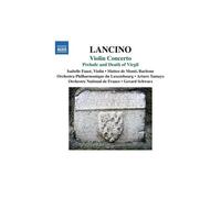 Lancino / De Monti – Concerto pour violon / Prélude pour la Mort de Virgile – CD – NAXOS