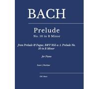 Prelude No. 10 in E Minor: from Prelude & Fugue, BWV 855 a: 1. Prelude No. 10 in B Minor for piano