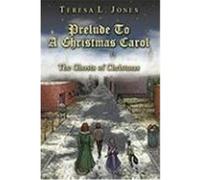 Prelude to a Christmas Carol: The Ghosts of Christmas Jones, Teresa L. (Auteur)