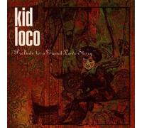 Prelude To A Grand Love Story by Kid Loco (2012-02-28)