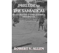 Prelude to THE SABBATICAL: The Lives That Led to an Unlikely Encounter in THE SABBATICAL