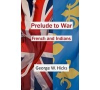 Prelude To War: French And Indians