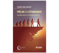 Préludes à l'effondrement Un demi-siècle de procrastination - Christian Araud - Libre & Solidaire - broché - Essai