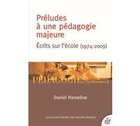 Préludes à une pédagogie majeure Daniel Hameline (Auteur)