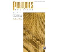 Preludes for Piano Complete Collection: 20 Intermediate to Late Intermediate Pieces That Explore and Develop Lyrical Playing