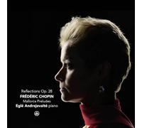 Andrejevaite, Egle - Frederic Chopin: Reflections OP. 28-Mallorca Pre [Import]