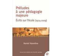 Préludes Pour Une Pédagogie Majeure - Préfaces Et Postfaces (1974-2009)