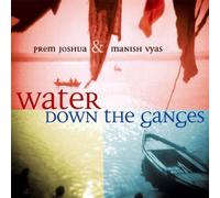 Prem Joshua - Water Down the Ganges By Prem Joshua (2003-10-27)