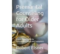 Premarital Counseling for Older Adults: A faith-based guide for Episcopalian Clergy and Counselors