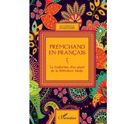 Premchand en français La traduction d'un géant de la littérature hindie - Fernand Ouellet - L'harmattan - broché - Essai