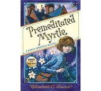 Premeditated Myrtle Myrtle Hardcastle Mystery 1 by Elizabeth C. Bunce Elizabeth C. Bunce (Auteur)