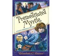 Premeditated Myrtle Myrtle Hardcastle Mystery 1 by Elizabeth C Bunce Elizabeth C Bunce (Auteur)