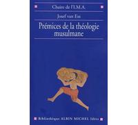Prémices de la théologie musulmane Josef Ess (Auteur), Chaire de l'I.M.A. (Direction)