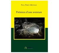 Prémices d'une aventure - Paul Peret-Meyssan - Bookelis - broché - Roman