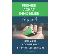 Premier Achat Immobilier: le guide qui vous accompagne et évite les erreurs