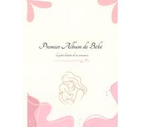 Premier Album de bébé: La petite histoire de ta naissance