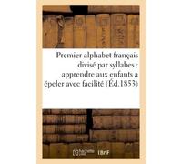 Premier alphabet français divisé par syllabes pour apprendre aux enfants a épeler avec facilité - Bernadette Martin-Hisard - Hachette Bnf - broché - Livre