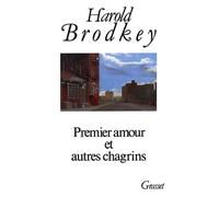 Premier amour et autres chagrins - Harold Brodkey - Grasset - broché - Livre