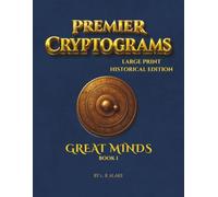 Premier Cryptograms: Historical Edition - Great Minds: 100 Large-Print Substitution Cipher Puzzles Inspired by History’s Brightest Thinkers