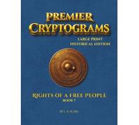 Premier Cryptograms: Historical Edition - The Rights of a Free People: 100 Large-Print Substitution Cipher Puzzles Honoring the Rights, Duties, and Dignities of Citizenship