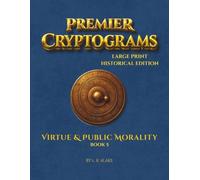 Premier Cryptograms: Historical Edition - Virtue & Public Morality: 100 Large-Print Substitution Cipher Puzzles Exploring the Moral Foundations of a Healthy Republic
