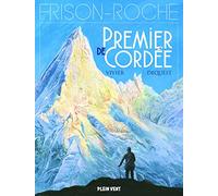 Premier de cordée: d'après l'oeuvre de Roger Frison-Roche