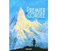 Premier de cordée: d'après l'oeuvre de Roger Frison-Roche