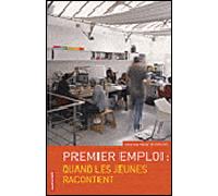 Premier Emploi : quand les jeunes racontent - Anne Dhoquois - Autrement - broché - Etude