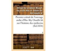 Premier Extrait De L'ouvrage Arabe D'ibn Aby Ossaïbi'ah Sur L'histoire Des Médecins T02