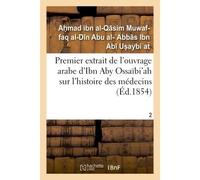 Premier extrait de l'ouvrage arabe d'Ibn Aby Ossaïbi'ah sur l'histoire des médecins T02 - Ibn Abi Usaibiah - Hachette Bnf - broché - Livre