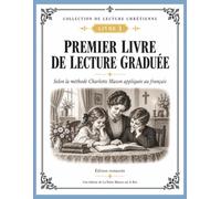 Premier livre de lecture graduée: Selon la méthode Charlotte Mason appliquée au français