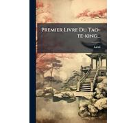 Premier Livre Du Tao-te-king...