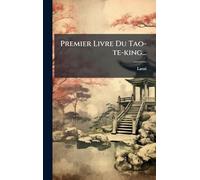 Premier Livre Du Tao-te-king...