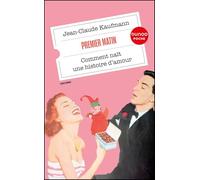 Premier matin: Comment naît une histoire d'amour