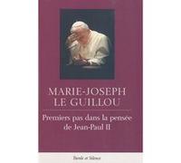 Premier pas dans la pensee de jean-paul ii Le guillou mjr (Auteur)