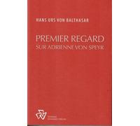 Premier regard sur Adrienne von Speyr - Hans Urs Von Balthasar - Johannes Verlag - broché - Essai