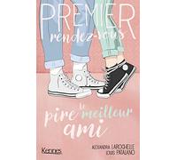 Premier rendez-vous T01: Le pire meilleur ami